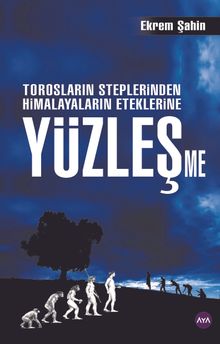 Yüzleşme & Torosların Steplerinden Himalayaların Eteklerine