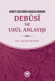 Hanefi Usulünün Kurucularından Debusi ve Usul Anlayışı