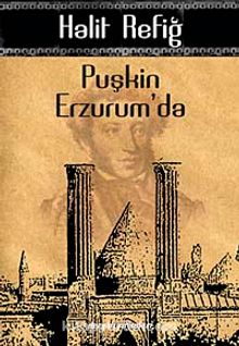 Puşkin Erzurum'da - Halit Refiğ