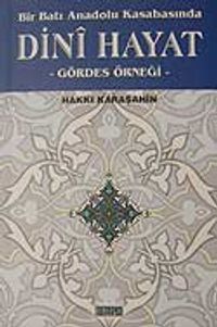 Bir Batı Anadolu Kasabasında Dini Hayat/Gördes Örneği