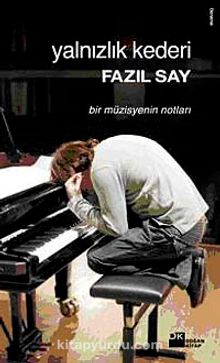 Yalnızlık Kederi & Bir Müzisyenin Notları - Fazıl Say