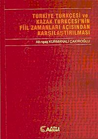 Türkiye Türkçesi ve Kazak Türkçesi'nin Fiil Zamanları Açısından Karşılaştırılması
