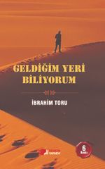 Geldiğim Yeri Biliyorum