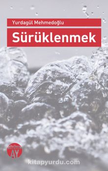 Sürüklenmek - Prof. Dr. Yurdagül Mehmedoğlu
