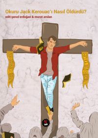 Okuru Jack Kerouac’ı Nasıl Öldürdü ?