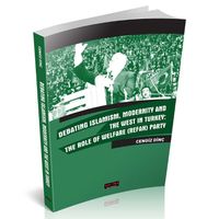 Debating Islamism, Modernity And The West in Turkey: The Role of Welfare (Refah) Party 