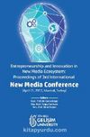 Entrepreneurship and Innovation in New Media Ecosystem: Proceedings of 3rd International New Media Conference (April 21, 2017, Istanbul, Turkey)