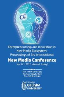 Entrepreneurship and Innovation in New Media Ecosystem: Proceedings of 3rd International  New Media Conference (April 21, 2017, Istanbul, Turkey)