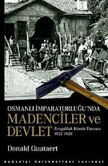 Osmanlı İmparatorluğu'nda Madenciler ve Devlet & Zonguldak Kömür Havzası 1822-1920