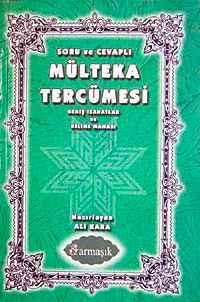 Soru ve Cevaplı Mülteka Tercümesi & Geniş İzahatlar ve Kelime Meali