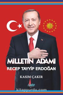 Milletin Adamı Recep Tayyip Erdoğan
