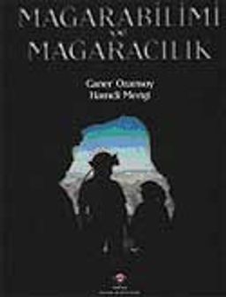 Mağarabilimi ve Mağaracılık (Ciltli)