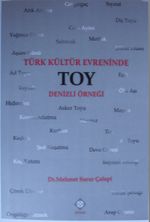 Türk Kültür Evreninde Toy & Denizli Örneği  