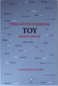 Türk Kültür Evreninde Toy & Denizli Örneği  