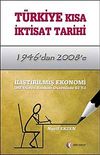 T&uuml;rkiye Kısa İktisat Tarihi (1946'dan 2008'e)