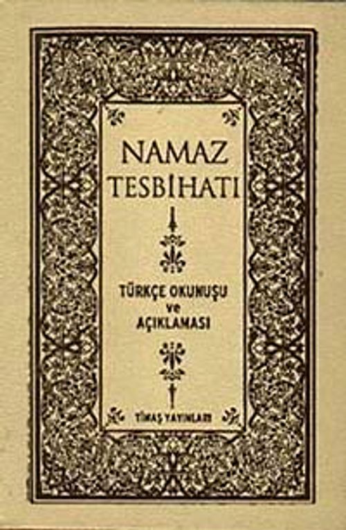 Namaz Tesbihatı & Türkçe Okunuşu ve Açıklaması