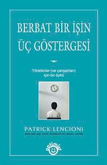 Berbat Bir İşin Üç Göstergesi & Yöneticiler ve Çalışanları İçin Bir Öykü