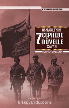 Osmanlı'nın 7 Cephede 7 Düvelle Savaşı - Burhan Bozgeyik