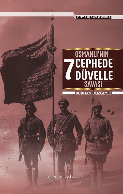 Osmanlı'nın 7 Cephede 7 Düvelle Savaşı