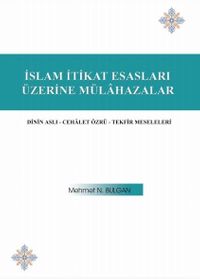 İslam İtikat Esasları Üzerine Mülahazalar & Dinin Aslı - Cehalet Özrü - Tefsir Meseleleri