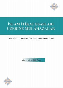 İslam İtikat Esasları Üzerine Mülahazalar & Dinin Aslı - Cehalet Özrü - Tefsir Meseleleri