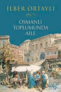 Osmanlı Toplumunda Aile (Ciltli)