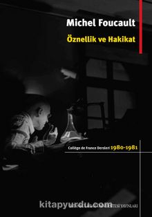Öznellik ve Hakikat - Michel Foucault