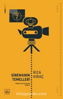 Sinemanın Temelleri & Teknolojik Buluştan Sanata - Rıza Kıraç