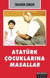 Atat&uuml;rk &Ccedil;ocuklarına Masallar