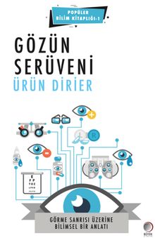 Gözün Serüveni & Görme Sanrısı Üzerine Bilimsel Bir Anlatı