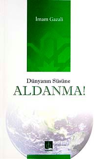 Dünyanın Süsüne Aldanma!