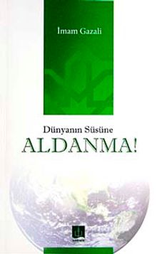 Dünyanın Süsüne Aldanma!