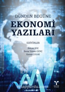 Dünden Bugüne Ekonomi Yazıları - Dr. Selçuk Koç