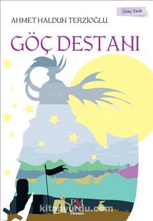 Göç Destanı / Genç Tarih - Ahmet Haldun Terzioğlu