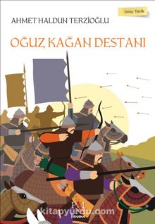 Oğuz Kağan Destanı / Genç Tarih - Ahmet Haldun Terzioğlu