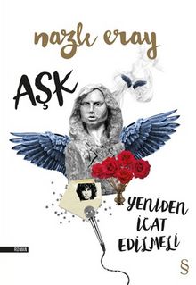 Aşk Yeniden İcat Edilmeli - Nazlı Eray