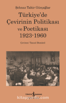 Türkiye’de Çevirinin Politikası ve Poetikası 1923-1960