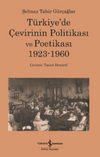 T&uuml;rkiye&rsquo;de &Ccedil;evirinin Politikası ve Poetikası 1923-1960