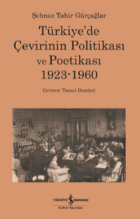 Türkiye’de Çevirinin Politikası ve Poetikası 1923-1960