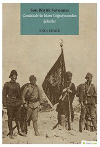 Son Büyük Savunma Çanakkale’de İslam Coğrafyasından Şehitler