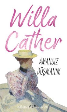 Amansız Düşmanım - Willa Cather