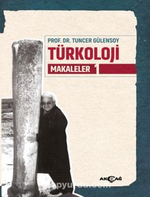 Türkoloji Makaleler 1 - Prof. Dr. Tuncer Gülensoy