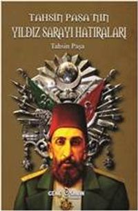 Tahsin Paşa’nın Yıldız Sarayı Hatıraları