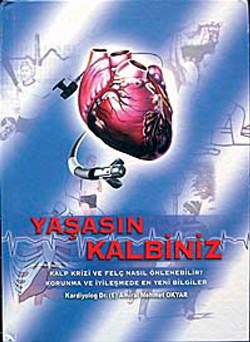 Yaşasın Kalbiniz & Kalp Krizi ve Felç Nasıl Önlenebilir? Korunma ve İyileşmede En Yeni Bilgiler