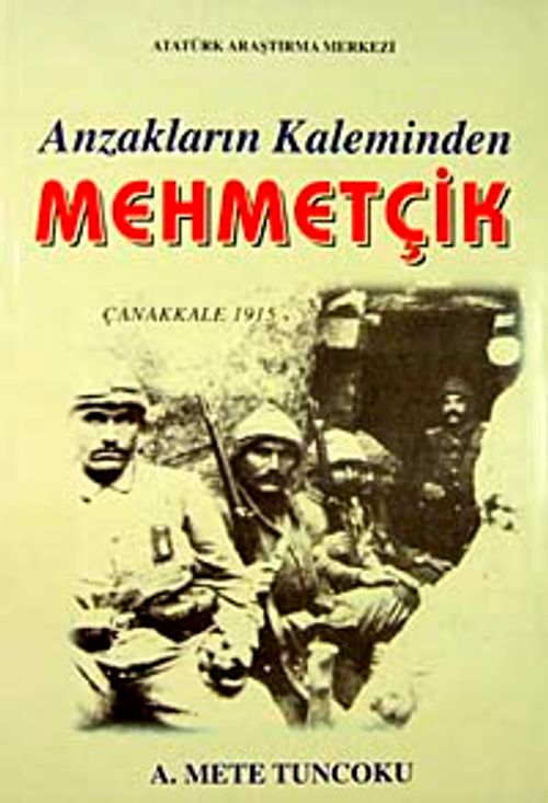 Anzakların Kaleminden Mehmetçik & Çanakkale 1915