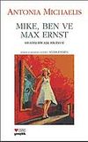 Mike,Ben ve Max Ernst Sıradışı Bir Aşk Hikayesi