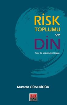 Risk Toplumu ve Din & Yeni Bir Sosyolojiye Doğru