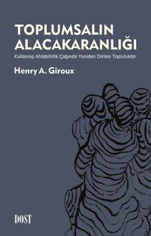 Toplumsalın Alacakaranlığı & Kullanılıp Atılabilirlik Çağında Yeniden Dirilen Topluluklar