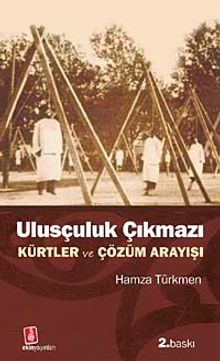 Ulusçuluk Çıkmazı & Kürtler ve Çözüm Arayışı