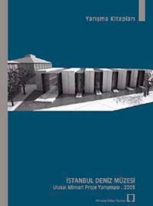 İstanbul Deniz Müzesi Ulusal Mimari Proje Yarışması . 2005